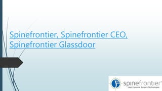 Spinefrontier, Spinefrontier CEO,
Spinefrontier Glassdoor
 