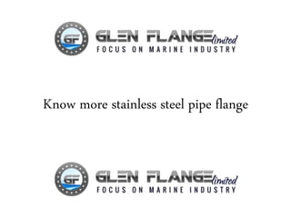 Know more stainless steel pipe flange
 