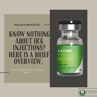 KNOW NOTHING
ABOUT HCG
INJECTIONS?
HERE IS A BRIEF
OVERVIEW.
Medical Weight Loss In Virginia
Beach
THE HCG INSTITUTE
 