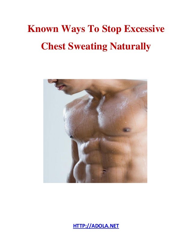 Best ways to stop excessive chest sweating naturally