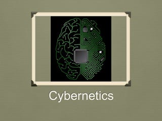 Cybernetics 
 