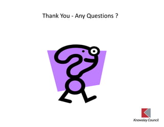 Thank You - Any Questions ?
 