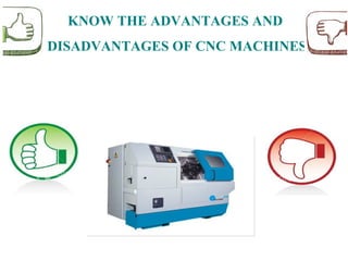 Know the advantages and disadvantages of cnc machines | PPT