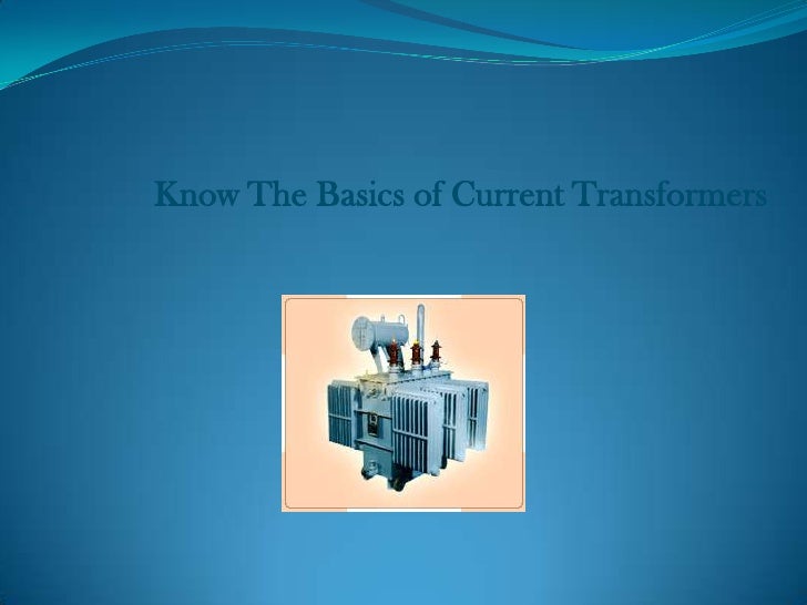 Know the basics of current transformers