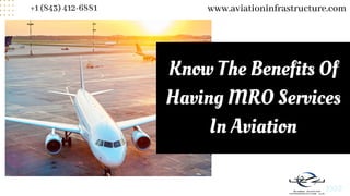 Know The Benefits Of
Having MRO Services
In Aviation
www.aviationinfrastructure.com
+1 (843) 412-6881
 