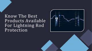 Know The Best
Products Available
For Lightning Rod
Protection
 