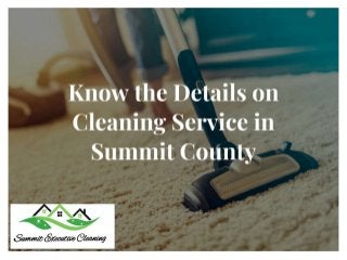 Know the details on cleaning service in summit county
