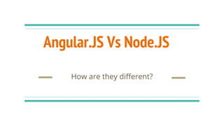 Know the difference - Angular.js vs Node.js
