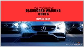 KNOWTHEDIFFERENT
DASHBOARD WARNING
LIGHTS
INMERCEDES
 