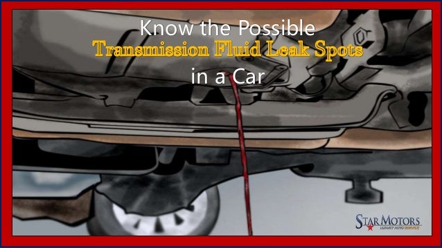 Transmission Fluid Leak >> Know The Possible Transmission Fluid Leak Spots In A Car Transmission Fluid Leak >> Know The Possible Transmission Fluid Leak Spots In A Car