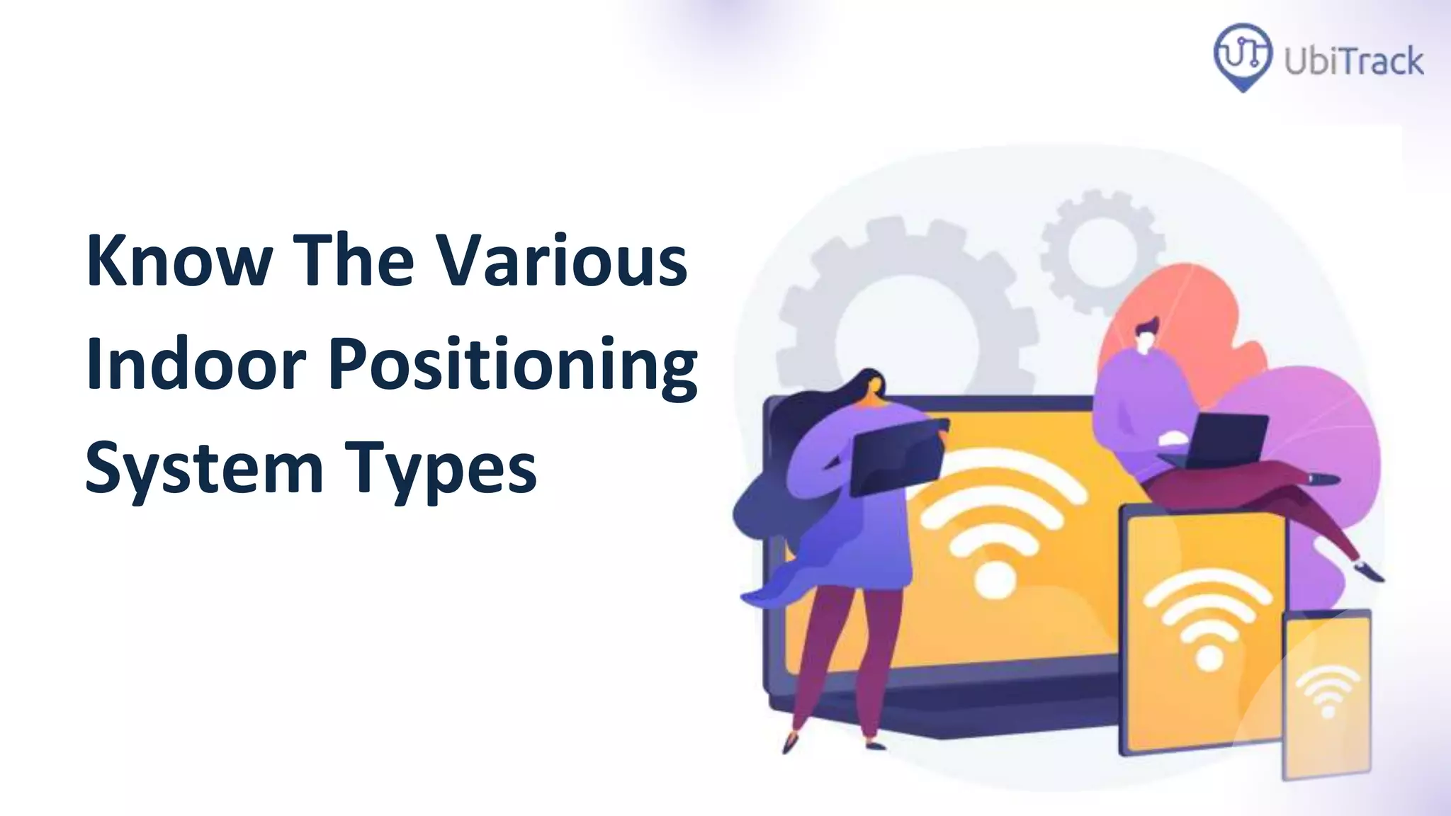 Know The Various Indoor Positioning System Types.pptx