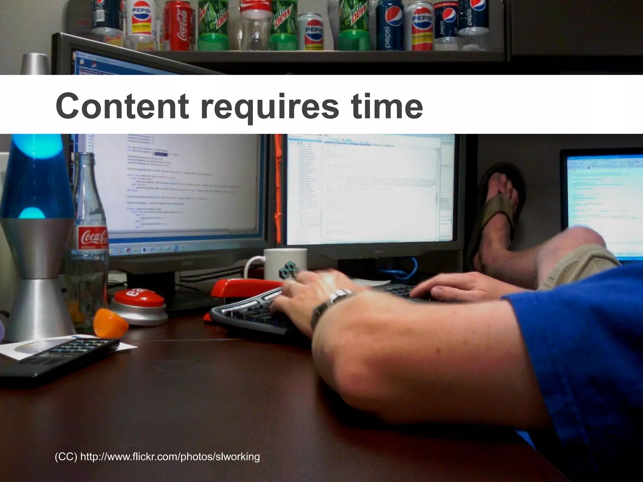 @mbloomstein | #ConfabEDU 18
© 2013
Because we all want the same thing,
but content keeps getting in the way.
(CC) http://www.flickr.com/photos/slworking
Content requires time
 