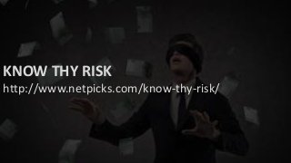 KNOW THY RISK
http://www.netpicks.com/know-thy-risk/
 