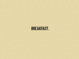BREAKFAST.
 
