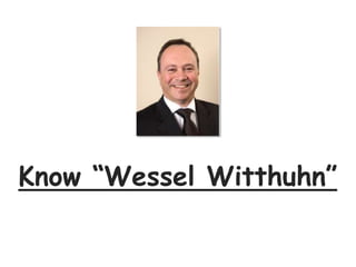 Know “Wessel Witthuhn”
 