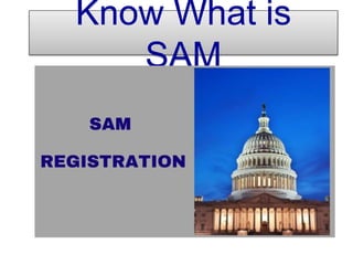 Know What is
SAM
 