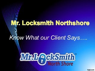 Know What our Client Says…. 
 