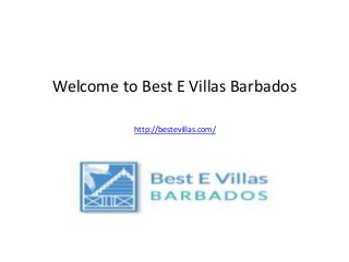 Welcome to Best E Villas Barbados
http://bestevillas.com/
 