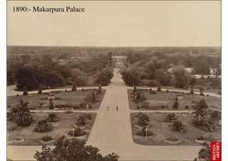 1890:- Makarpura Palace
 