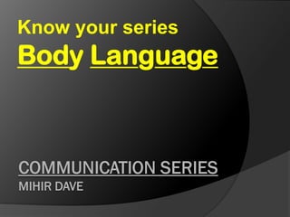 Know your
Body Language
 