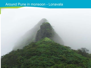 Around Pune in monsoon - Lonavala
 