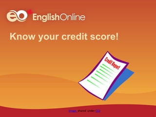 Know your credit score!
Image shared under CC0
 