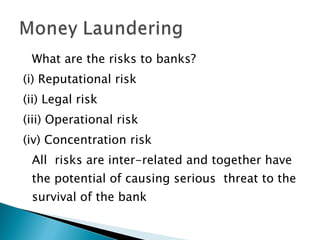 What are the risks to banks? (i) Reputational risk (ii) Legal risk (iii) Operational risk (iv) Concentration risk All  risks are inter-related and together have the potential of causing serious  threat to the survival of the bank  
