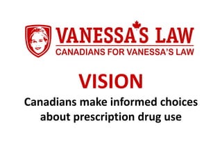VISION
Canadians make informed choices
about prescription drug use
 