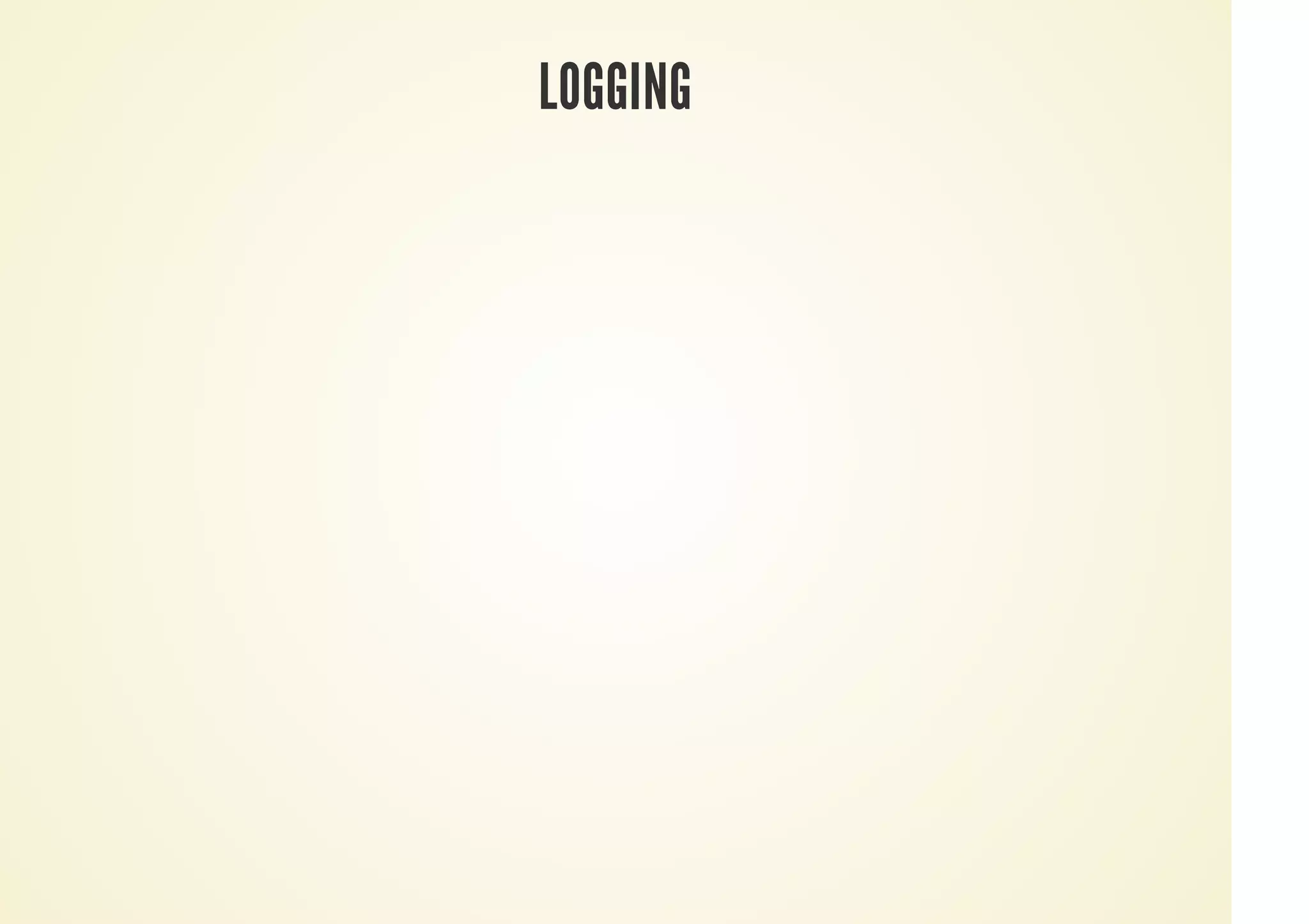 LOGGING
 
