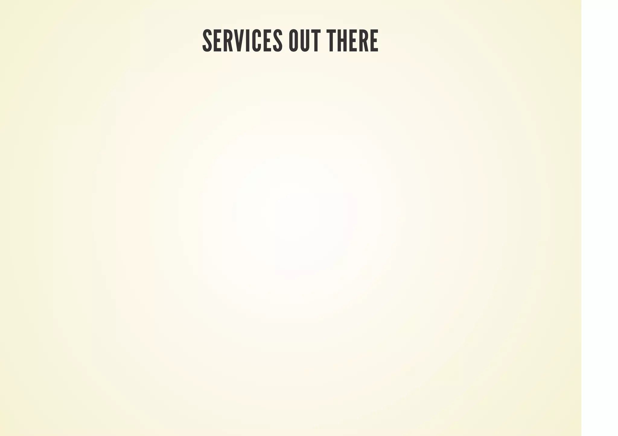 SERVICES OUT THERE
 