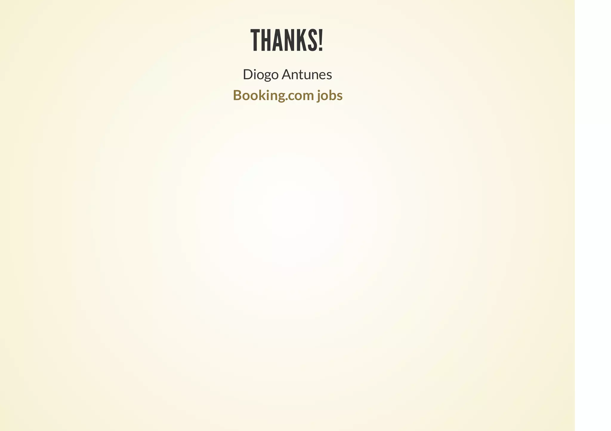 THANKS!
Diogo Antunes
Booking.com jobs
 