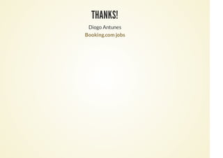 THANKS!
Diogo Antunes
Booking.com jobs
 