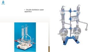 • Double distillation water
apparatus
 