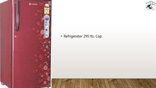 • Refrigerator 295 lts. Cap.
 