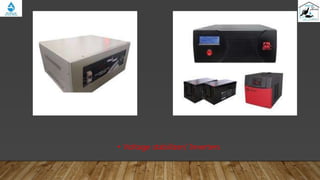 • Voltage stabilizer/ Inverters
 