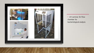 • UV Laminar Air Flow
chamber for
bacteriological analysis
 