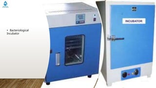 • Bacteriological
Incubator
 