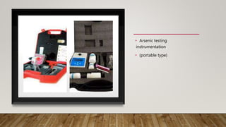 • Arsenic testing
instrumentation
• (portable type)
 