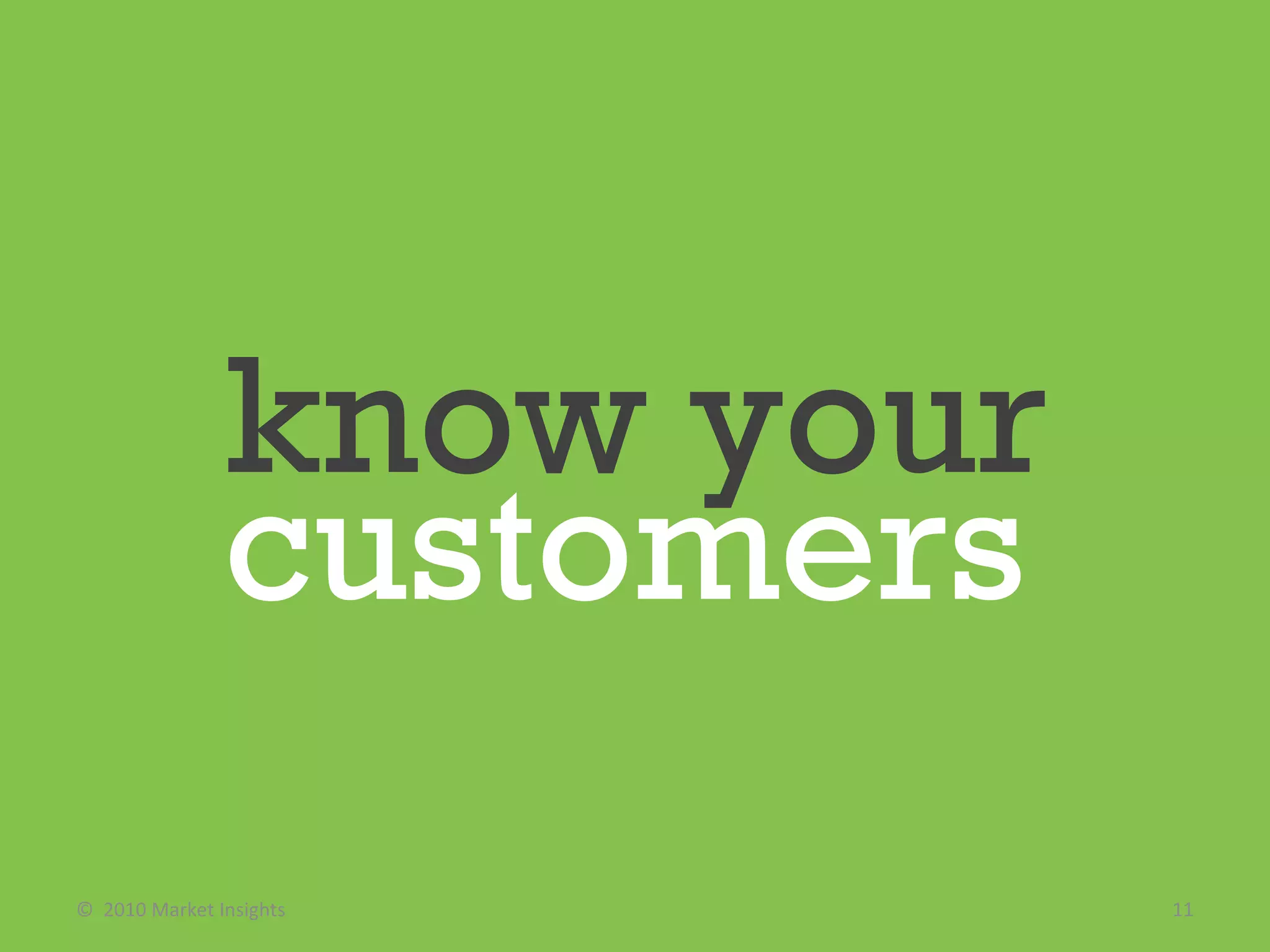 ©  2010 Market Insights  know your   customers 