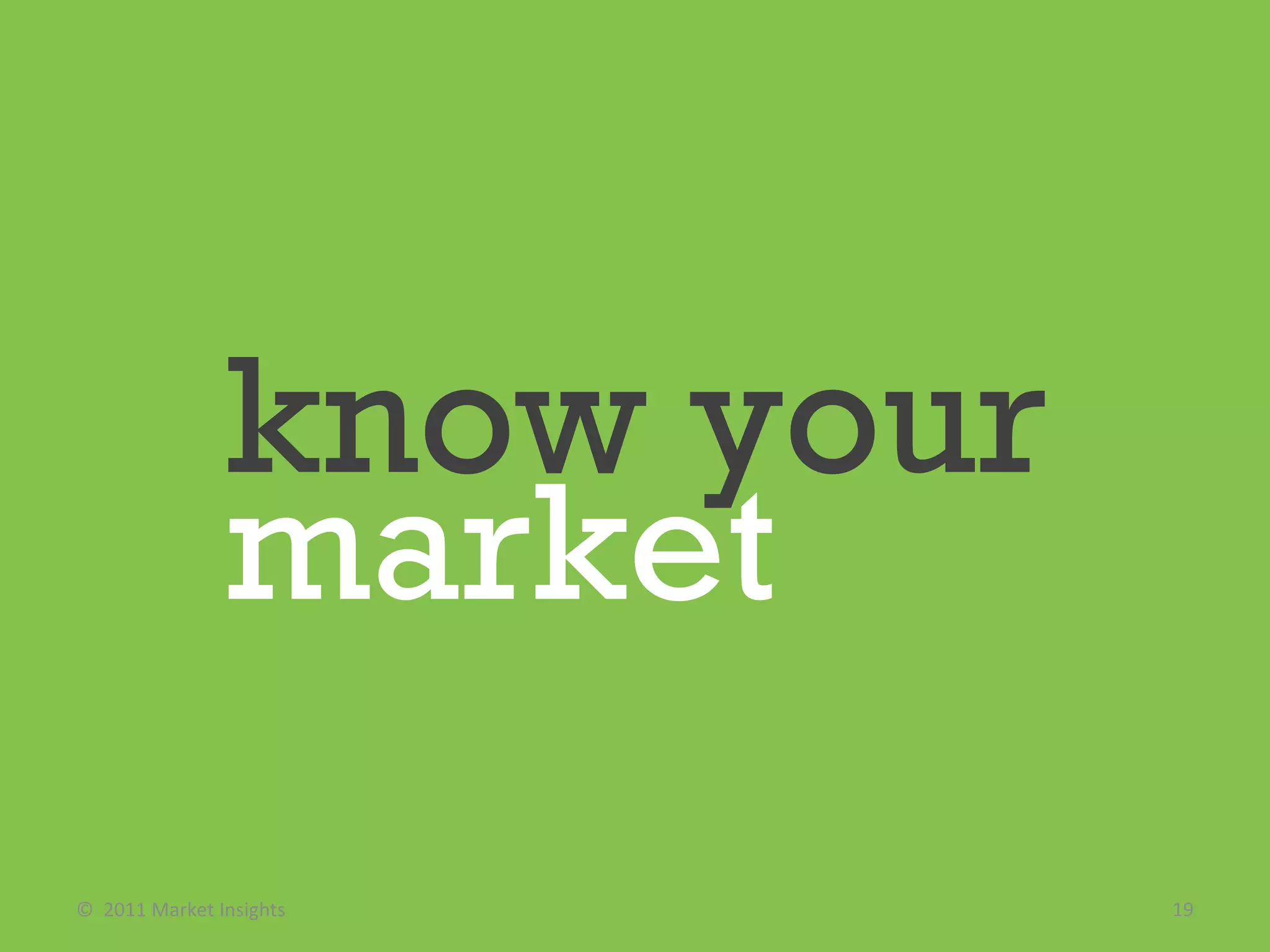 ©  2011 Market Insights  know your   market 