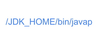 /JDK_HOME/bin/javap
 
