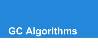 GC Algorithms
 
