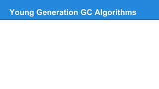 Young Generation GC Algorithms
 