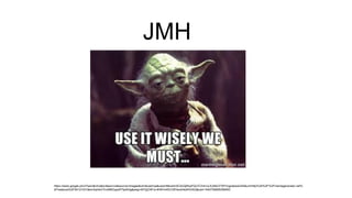 JMH
https://www.google.pl/url?sa=i&rct=j&q=&esrc=s&source=images&cd=&cad=rja&uact=8&ved=0CAcQjRxqFQoTCIn41uLEyMcCFSPVcgodewsG4A&url=http%3A%2F%2Fmemegenerator.net%
2Finstance%2F54121031&ei=AqHeVYnvM6OqywP7lpiADg&psig=AFQjCNFrs-9HN7x4SCV87eiuK4eIl4VhKQ&ust=1440739955356463
 