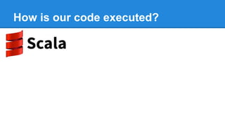How is our code executed?
 