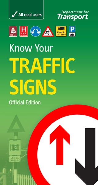 Know Your
TRAFFIC
SIGNSOfficial Edition
All road users
 