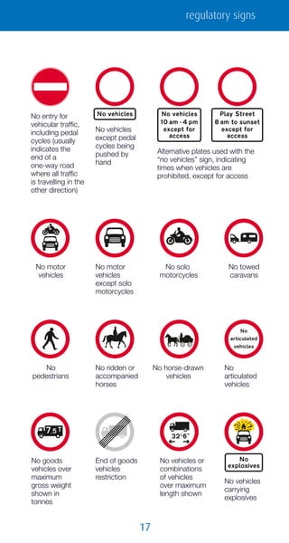 17
regulatory signs
No motor
vehicles
No motor
vehicles
except solo
motorcycles
No towed
caravans
No solo
motorcycles
No
p...