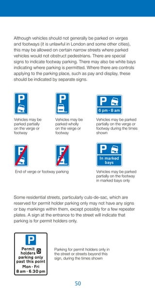 50
Vehicles may be
parked partially
on the verge or
footway
Vehicles may be
parked wholly
on the verge or
footway
End of v...