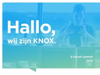 KNOX - Dynamic retargeting van Facebook: de converiebooster  (e-travel summit 2015)