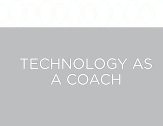 TECHNOLOGY AS
A COACH
 